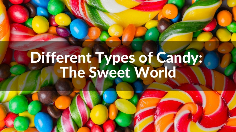 Candy, Definition, Ingredients, & Types